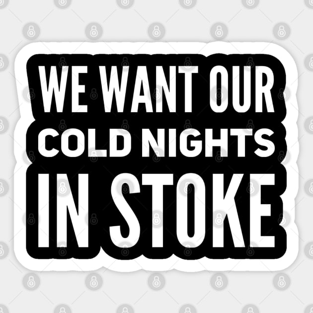 WE WANT OUR COLD NIGHTS IN STOKE Sticker by GIFTGROO